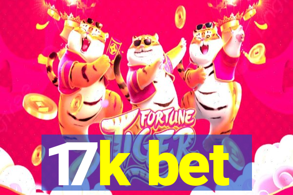 17k bet